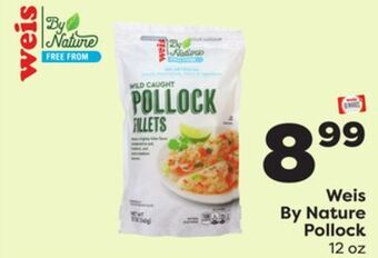 Weis Markets Weis by nature pollock offer