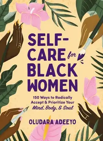 Walmart Self-care for black women : 150 ways to radically accept & prioritize your mind, body, & soul (hardcover) offer