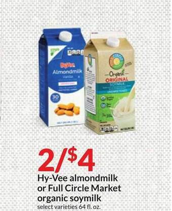 Hy-Vee Hy-vee almondmilk or full circle market organic soymilk offer
