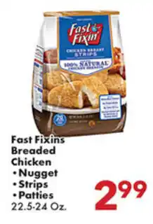 Fast Fixins Breaded Chicken Nugget,Strips, Patties