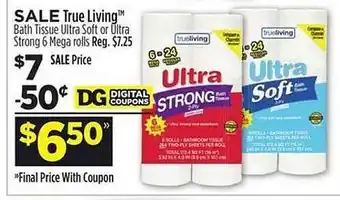 Dollar General True living bath tissue ultra soft or ultra strong 6 mega rolls offer