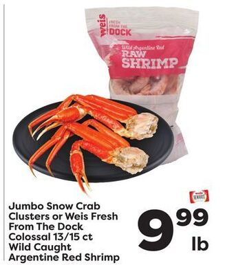 Weis Markets Jumbo snow crab clusters or weis fresh from the dock colossal 13/15 ct wild caught argentine red shrimp offer