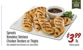 Sprouts Farmers Market Sprouts boneless skinless chicken tenders or thighs offer