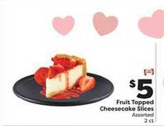 Weis Markets Fruit topped cheesecake slices offer