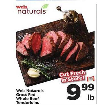 Weis Markets Weis naturals grass fed whole beef tenderloins offer