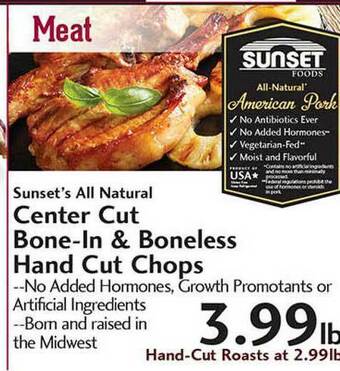 Sunset Foods Sunset's All Natural Center Cut Bone-In & Boneless Hand Cut Chops offer