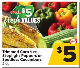 Weis Markets Trimmed corn 5 ct stoplight peppers or seedless cucumbers 3 ct offer
