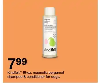 Target Kindfull.™ 16-oz. magnolia bergamot shampoo & conditioner for dogs offer