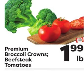 Weis Markets Premium broccoli crowns beefsteak tomatoes offer