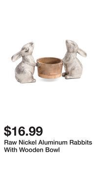 TJ Maxx Raw nickel aluminum rabbits with wooden bowl offer