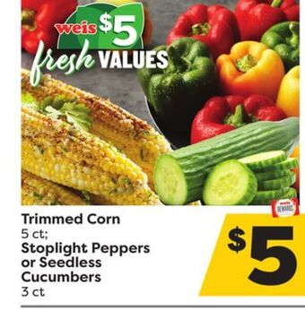 Weis Markets Trimmed corn 5 ct stoplight peppers or seedless cucumbers 3 ct offer