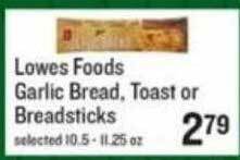 Lowes Foods Lowes foods garlic bread, toast or breadsticks offer