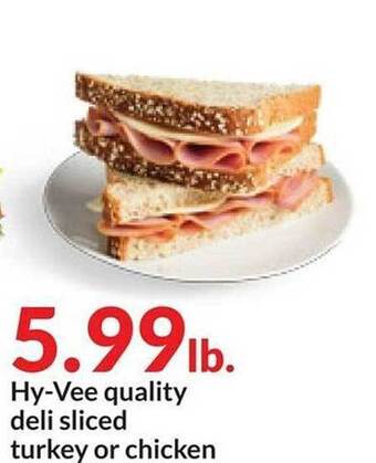 Hy-Vee Hy-vee quality deli sliced turkey or chicken offer