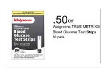 Walgreens Welgreens true metrix blood glucose test strips 30 pack offer