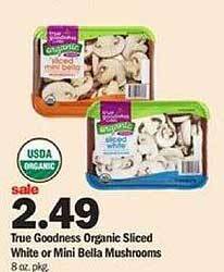 Meijer True goodness organic sliced white or mini bella mushrooms offer