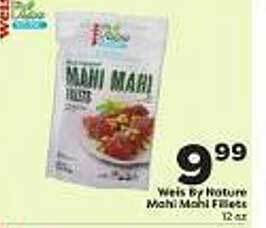 Weis Markets Weis by nature mahi mahi fillets offer