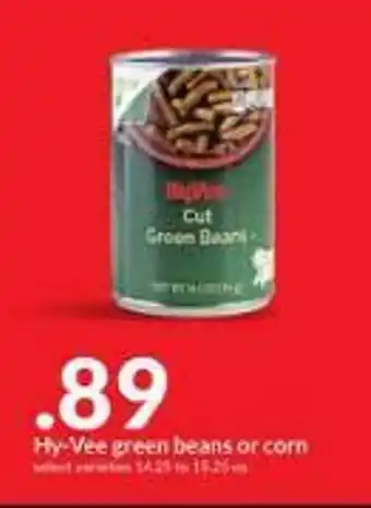 Hy-Vee Hy-vee green beans or corn offer