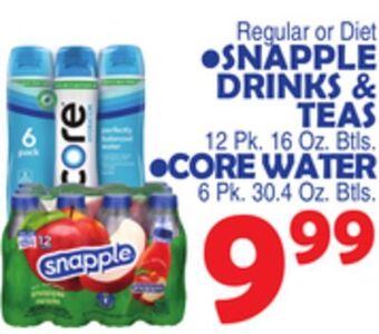 Bravo Supermarkets Snapple drinks & teas 12 pk. 16 oz. btls., core water 6 pk. 30.4 oz. btls. offer