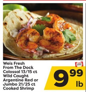 Weis Markets Weis fresh from the dock colossal 13/15 ct wild caught argentine red or jumbo 21/25 ct cooked shrimp offer