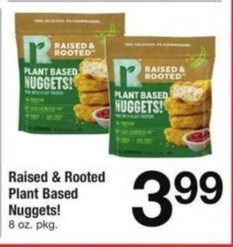 Safeway Raised & rooted plant based nuggets! offer