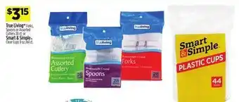 Dollar General True living™ forks, spoons or assorted cutlery 28 ct. or smart & simple® clear cups 9 oz./44 ct offer