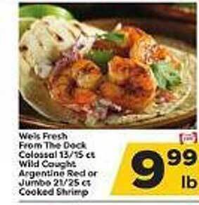 Weis Markets Weis fresh from the dock colossal 13 15 ct wild caught argentine red or jumbo 21 25 ct cooked shrimp offer