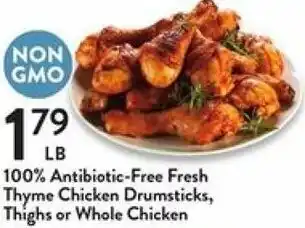 Fresh Thyme 100% Antibiotic-Free Fresh Thyme Chicken Drumsticks, Thighs Or Whole Chicken offer