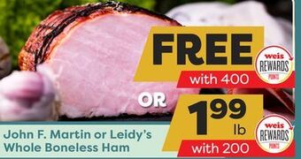 Weis Markets John f. martin or leidy's whole boneless ham offer