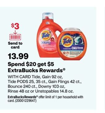 CVS Tide, gain 92 oz, tide pods 25, 35 ct., gain flings 42 ct., bounce 240 ct., downy 103 oz, rinse 48 oz or unstopables 14.8 oz offer