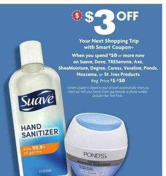 Family Dollar Suave, Dove, Tresemme, Axe, Sheamoisture, Degree, Caress, Vaseline, Ponds, Noxzema, Or St. Ives Products offer