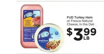 Food 4 Less Fud Turkey Ham Or Fresco Natural Cheese, In The Deli offer