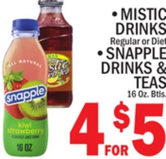 C Town • mistic drinks regular or diet • snapple drinks & teas offer