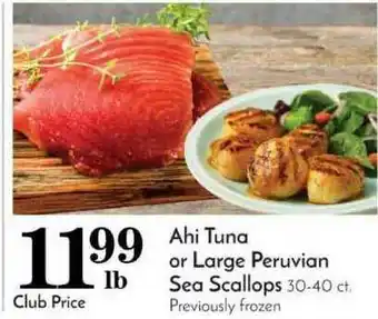 Pavilions Ahi Tuna Or Large Peruvian Sea Scallops 30-40 Ct. offer