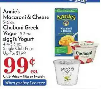 Pavilions Annie's Macaroni & Cheese 5-6 Oz. , Chobani Greek Yogurt 5.3 Oz, Siggi's Yogurt 4.4-5.3 Oz offer