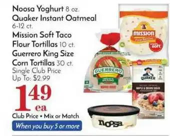 Pavilions Noosa Yoghurt 8 Oz. Quaker Instant Oatmeal 6-12 Ct., Mission Soft Taco Flour Tortillas 10 Ct., Guerrero King Size, Corn Torti offer