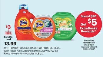 CVS Tide, gain 92 oz, tide pods 25, 35 ct., gain flings 42 ct., bounce 240 ct., downy 103 oz, rinse 48 oz or unstopables 14.8 oz offer