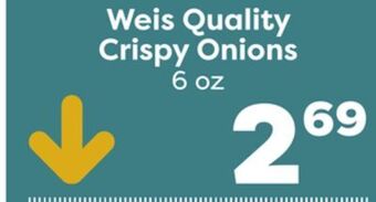 Weis Markets Weis quality crispy onions offer