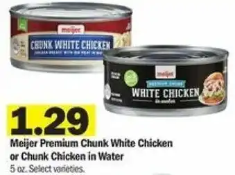 Meijer Meijer Premium Chunk White Chicken Or Chunk Chicken In Water 5 oz offer