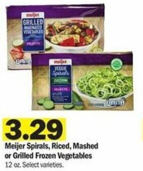 Meijer Meijer Spirals,Riced, Mashed Or Grilled Frozen Vegetables 12 oz offer
