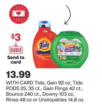 CVS Tide, gain 92 oz, tide pods 25, 35 ct., gain flings 42 ct., bounce 240 ct., downy 103 oz, rinse 48 oz or unstopables 14.8 oz offer