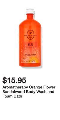 Bath & Body Works Aromatherapy orange flower sandalwood body wash and foam bath offer