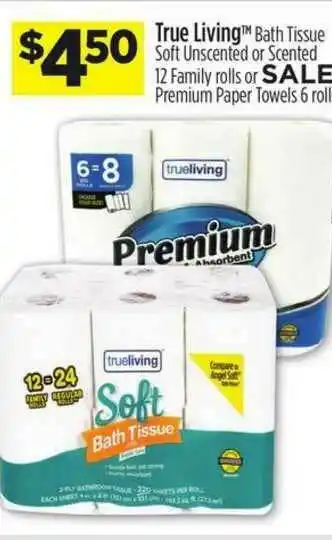 Dollar General True Living Bath Tissue Soft Unscented Or Scented 12 Family Rolls Or Premium Paper Towels 6 Roll offer