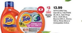 CVS Tide, gain 92 oz, tide pods 25, 35 ct., gain flings 42 ct., dreft 46 oz, bounce 240 ct., downy 103 oz, rinse 48 oz or unstopa offer