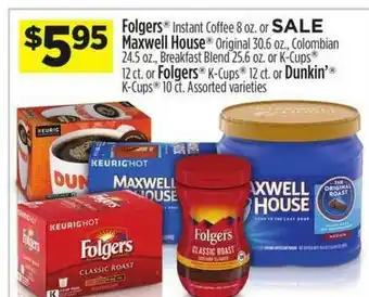Dollar General Folgers Instant Coffee Or Maxwell House Original, Colombian, Breakfast Blend Or K-cups Or Folgers K-cups Or Dunk'n K-cups offer