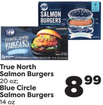 Weis Markets True north salmon burgers 20 oz blue circle salmon burgers 14 oz offer