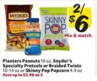 Winn Dixie Planters Peanuts, Snyder's Specialty Pretzels Or Braided Twists Or Skinny Pop Popcorn offer