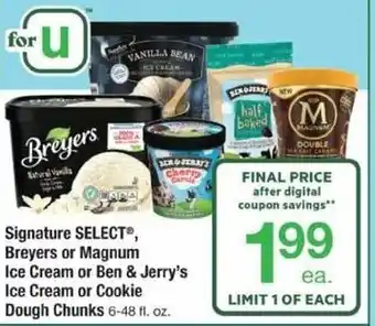 ACME Signature Breyers Or Magnum Ice Cream Or Ben & Jerry's Ice Cream Or Cookie Dough Chunks 6-48 fl. oz offer
