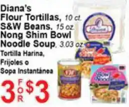 Tresierras Supermarkets Diana's Flour Tortillas , S&W Beans, Nong Shim Bowl Noodle Soup offer