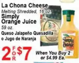 La Chona Cheese , Simply Orange Juice 59 oz, Queso Jalapeño Quesadilla O Jugo De Naranja