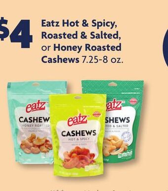Family Dollar Eatz hot & spicy, roasted & salted, or honey roasted cashews offer